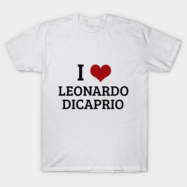 I Heart Leonardo DiCaprio T-Shirt by planetary